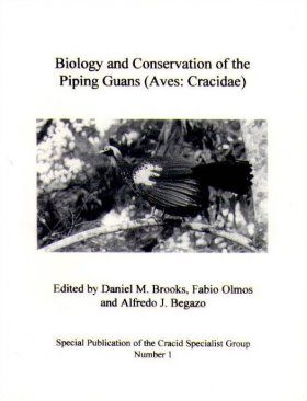 Biology and Conservation of the Piping Guans (Aves: Cracidae)