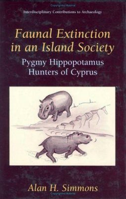 Faunal Extinction in an Island Society: Pygmy Hippopotamus Hunters of Cyprus
