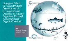 Linkage of Effects to Tissue Residues: Development of a Comprehensive Database for Aquatic Organisms Exposed to Inorganic & Organic Chemicals