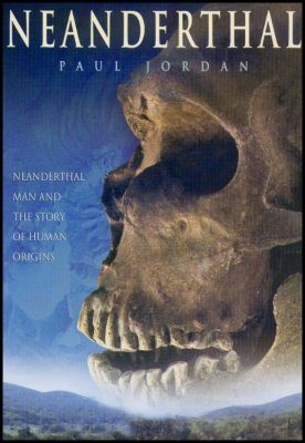 Neanderthal: Neanderthal Man and the Story of Human Origins