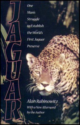 Jaguar: One Man's Struggle to Establish the World's First Jaguar Preserve