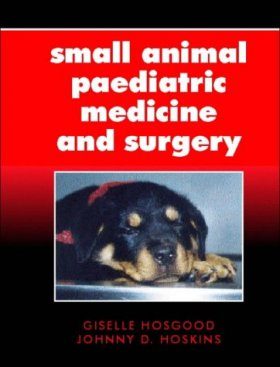 Small Animal Paediatric Medicine and Surgery