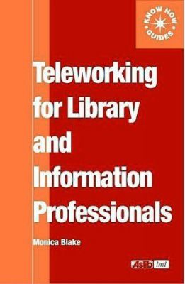 Teleworking for Library and Information Professionals
