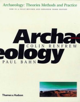 Archaeology: Theories, Methods and Practice