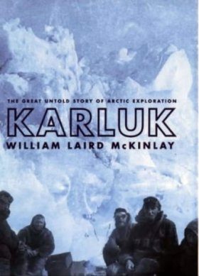 Karluk: The Great Untold Story of Arctic Exploration