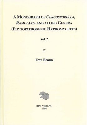 A Monograph of Cercosporella, Ramularia and Allied Genera (Phytopathogenic Hyphomycetes), Volume 2