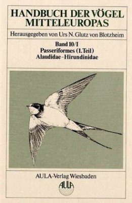 Handbuch der Vögel Mitteleuropas Band 10: Passeriformes 1/I Alaudidae - Hirundinidae