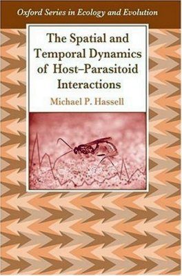 The Spatial and Temporal Dynamics of Host-Parasitoid Interactions