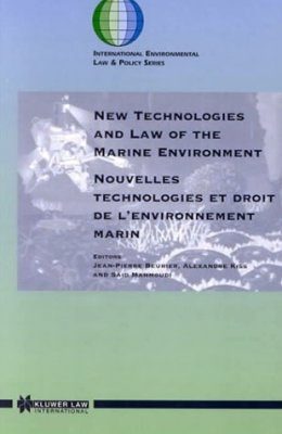 New Technologies and Law of the Marine Environment / Nouvelles Technologies et Droit del'Environnement Marin