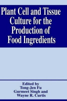 Plant Cell and Tissue Culture for the Production of Food Ingredients