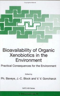 Bioavailability of Organic Xenobiotics in the Environment: Practical Consequences for the Environment