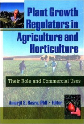 Plant Growth Regulators in Agriculture and Horticulture