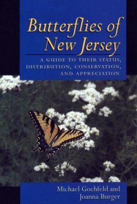 Butterflies of New Jersey A Guide to Their Status, Distribution, Conservation and Appreciation