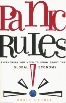 Panic Rules! Everything You Need to Know about the Global Economy