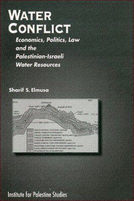 Water Conflict: Economics, Politics, Law and the Palestinian-Israeli Water Resources
