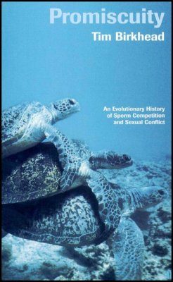 Promiscuity: An Evolutionary History of Sperm Competition and Sexual Conflict