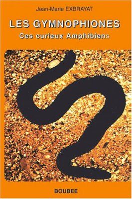 Les Gymnophiones: Ces Curieux Amphibiens