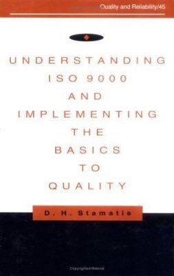 Understanding ISO 9000 and Implementing the Basics to Quality