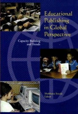 Educational Publishing in Global Perspective: Capacity Building and Tren ds