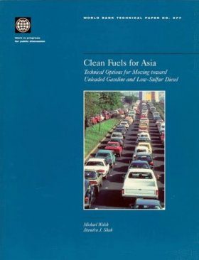 Clean Fuels for Asia: Technical Options for Moving Toward Unleaded Gasol ine and Low-Sulfur Diesel