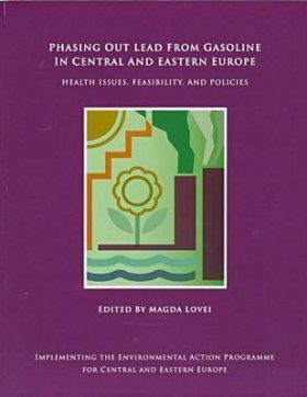 Phasing out Lead from Gasoline in Central and Eastern Europe: Health Iss ues, Feasibility, and Policies