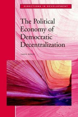 The Political Economy of Democratic Decentralization