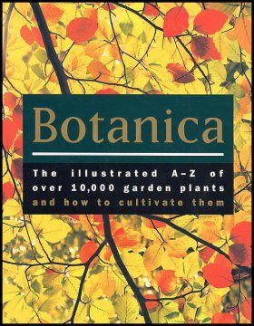Botanica: The Illustrated A-Z of Over 10,000 Garden Plants and How to Cultivate Them