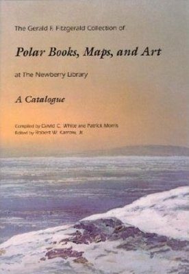 The Gerald F. Fitzgerald Collection of Polar Books, Maps, and Art at the Newberry Library