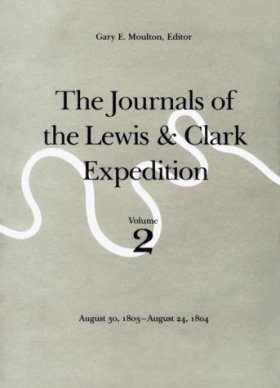The Journals of the Lewis and Clark Expedition, Volume 2: August 30, 1803 - August 24, 1804
