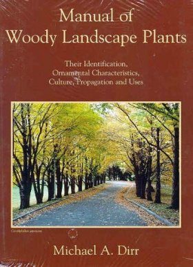 Manual of Woody Landscape Plants: their Identification, Ornamental Characteristics, Culture, Propagation and Uses