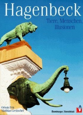 Hagenbeck: Tiere, Menschen, Illusionen