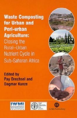 Waste Composting for Urban and Peri-Urban Agriculture: Closing the Rural - Urban Nutrient Cycle in Sub-Saharan Africa