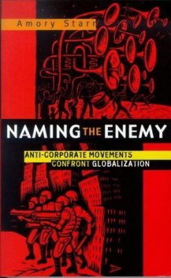 Naming the Enemy: Anti-Corporate Movements Confront Globalization