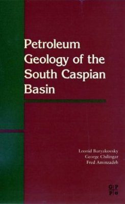 Petroleum Geology of the South Caspian Basin
