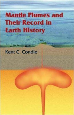 Mantle Plumes and their Record in Earth History