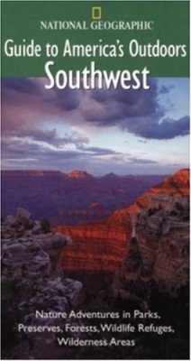 National Geographic Guides to America's Outdoors: Southwest