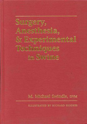 Surgery, Anesthesia and Experimental Techniques in Swine