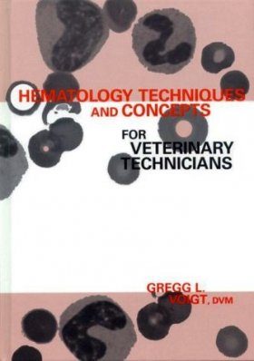 Hematology Techniques and Concepts for Veterinary Technicians
