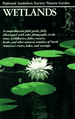 National Audubon Society Regional Nature Guide: Wetlands