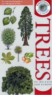 Kingfisher Field Guide to Trees of Britain and Europe