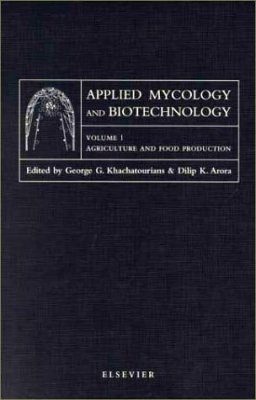 Applied Mycology and Biotechnology, Volume 1: Agriculture and Food Production