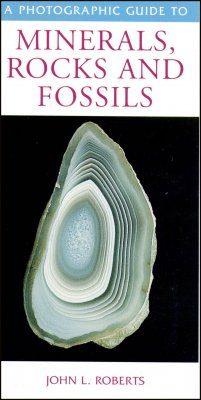 A Photographic Guide to Minerals, Rocks and Fossils