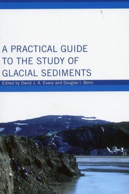 A Practical Guide to the Study of Glacial Sediments