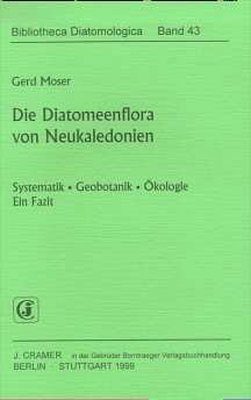 Bibliotheca Diatomologica, Volume 43: Diatomeenflora von Neukaledonien- Systematik-Goebotanik-Ökologie