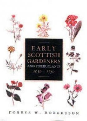 Early Scottish Gardeners and Their Plants, 1650-1750