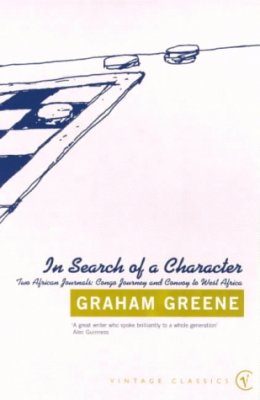 In Search of a Character: Two African Journals: Congo Journey and Convoy to West Africa