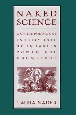 Naked Science: Anthropological Inquiry into Boundaries, Power and Knowledge
