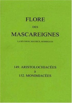 Flore des Mascareignes, Volume 149-152: Aristolochiacées à Monimiacées