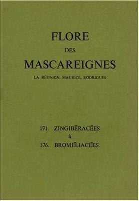 Flore des Mascareignes, Volume 171-176: Zingiberacées à Bromeliacées