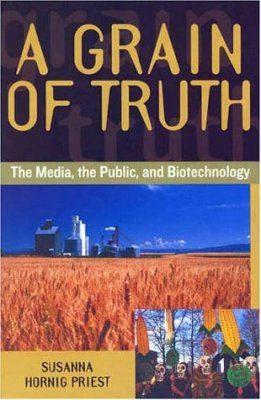 A Grain of Truth: The Media, the Public and Biotechnology